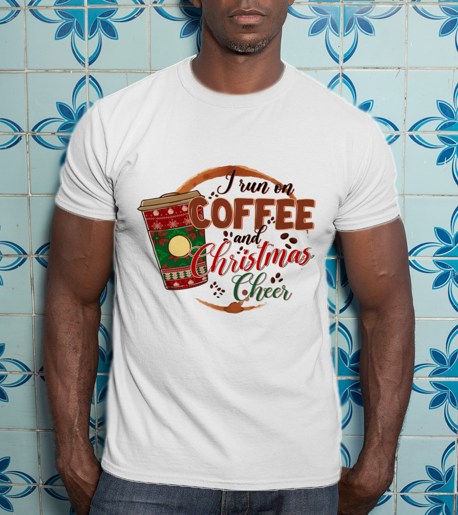 I Run On Coffee And Christmas Cheer Festive Holiday Coffee Cup T-Shirt