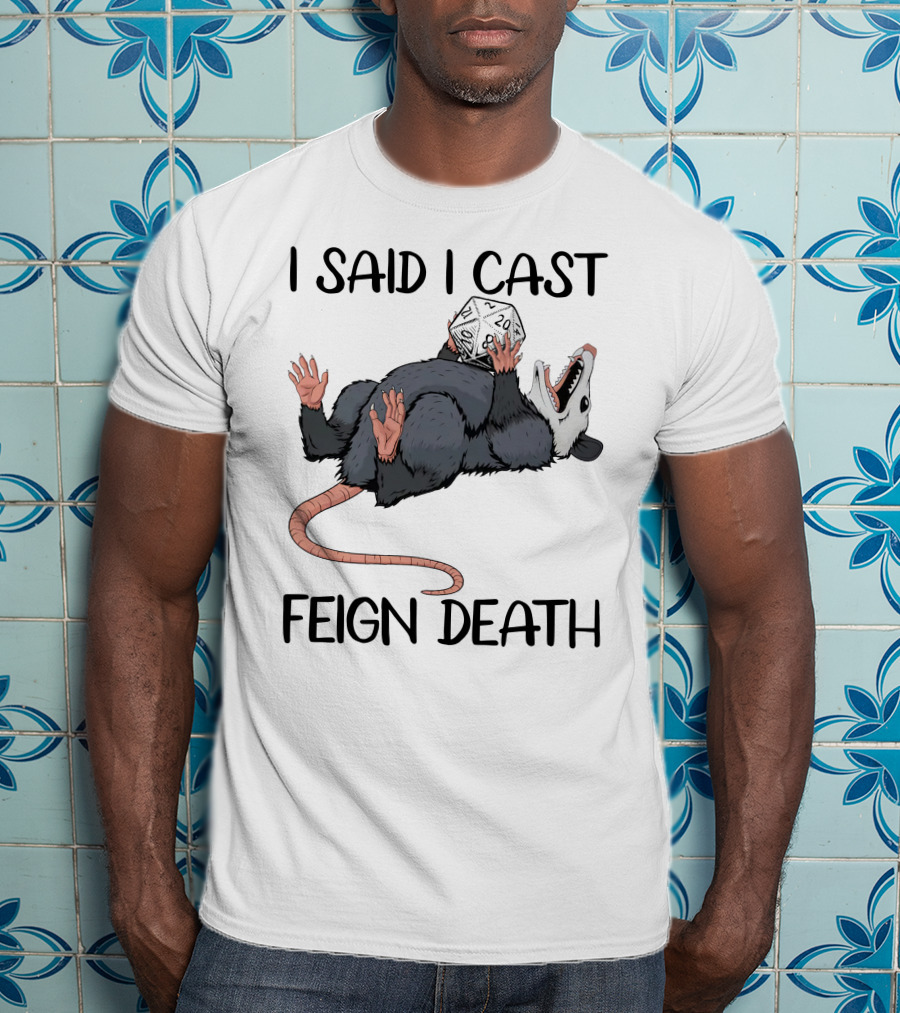 I Said I Cast Feign Death Possum DnD Dice T-Shirt