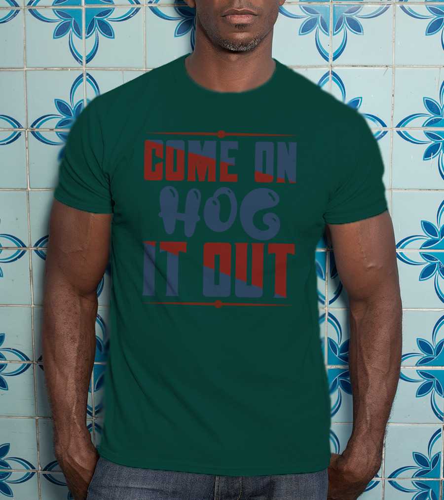 Come On Hog It Out Retro Block Lettering T-Shirt
