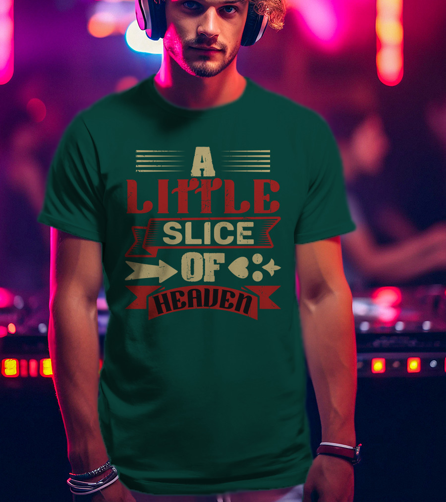 A Little Slice Of Heaven Decorative Text T-Shirt
