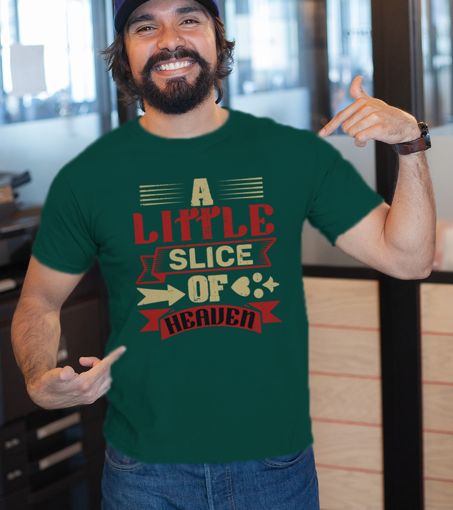 A Little Slice Of Heaven Decorative Text T-Shirt