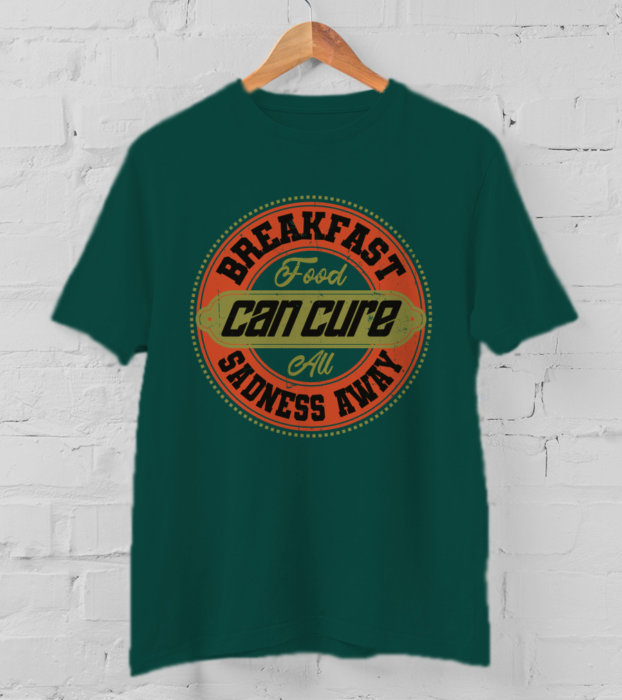 Breakfast Food Can Cure All Sadness Away T-Shirt