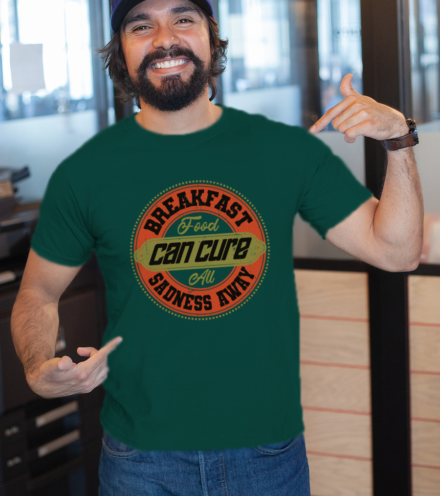 Breakfast Food Can Cure All Sadness Away T-Shirt