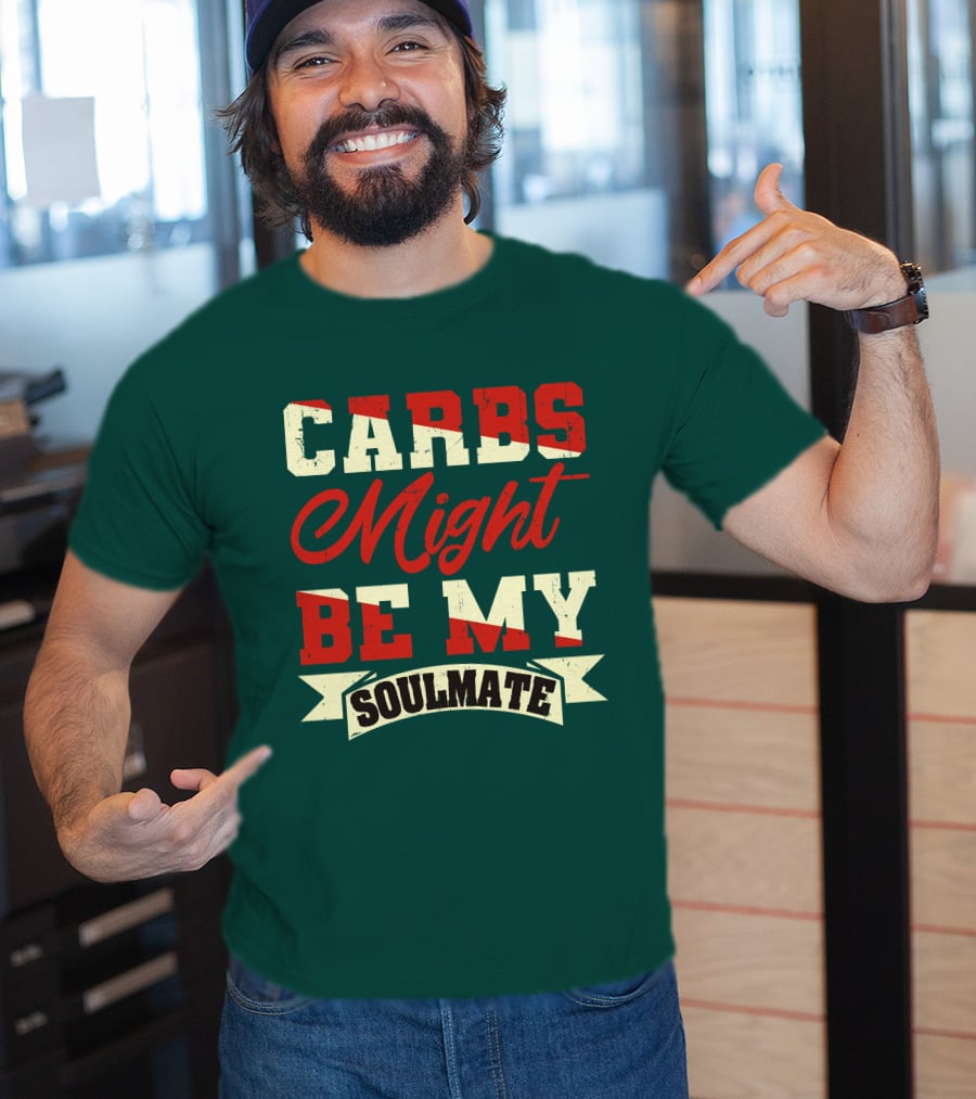 Carbs Might Be My Soulmate Text Banner T-Shirt