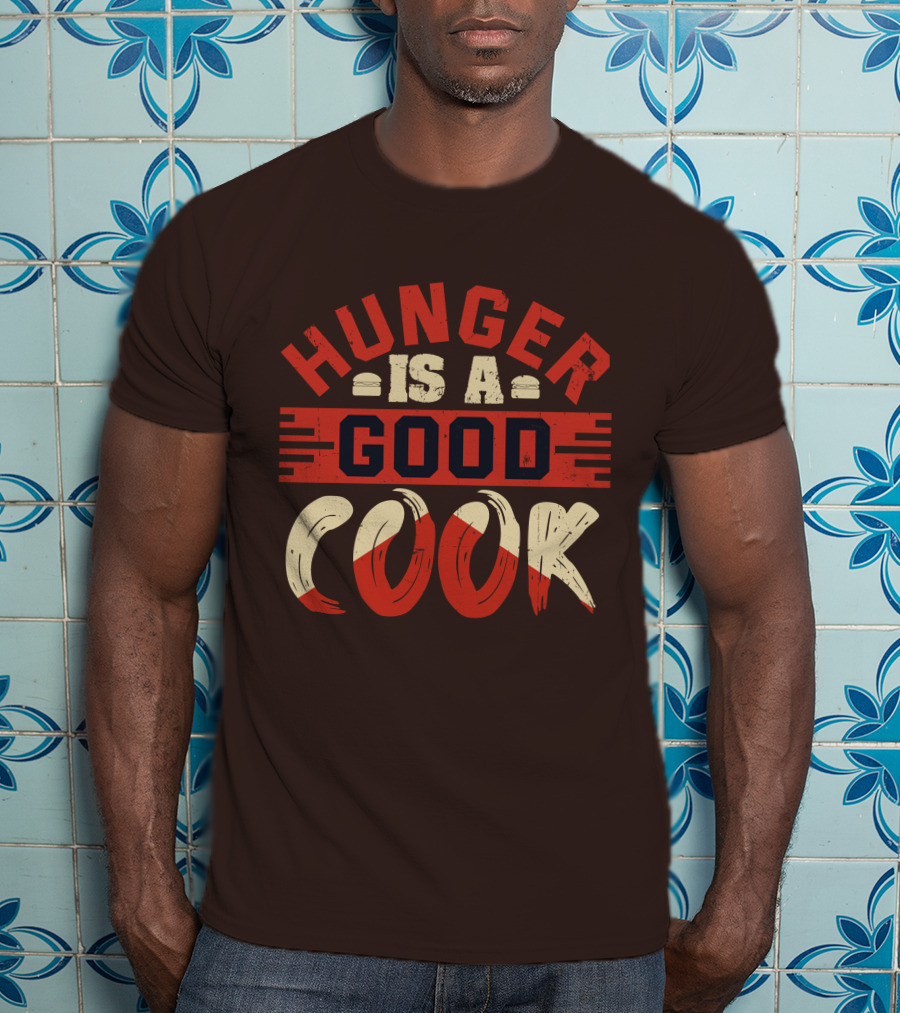 Hunger Is A Good Cook T-Shirt