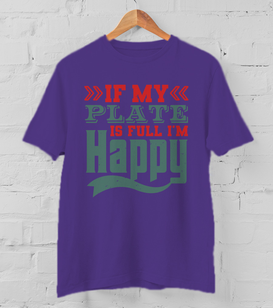Happy If My Plate Is Full T-Shirt