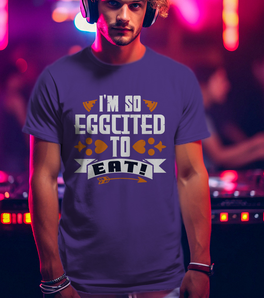 I'm So Eggcited To Eat Fun Playful Foodie Text Pizza Slice And Fish Icons T-Shirt