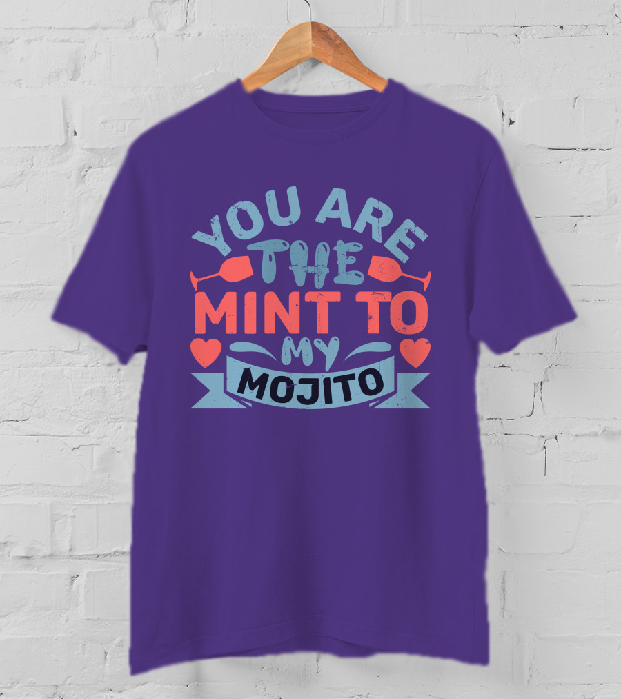 You Are The Mint To My Mojito Hearts And Glasses T-Shirt