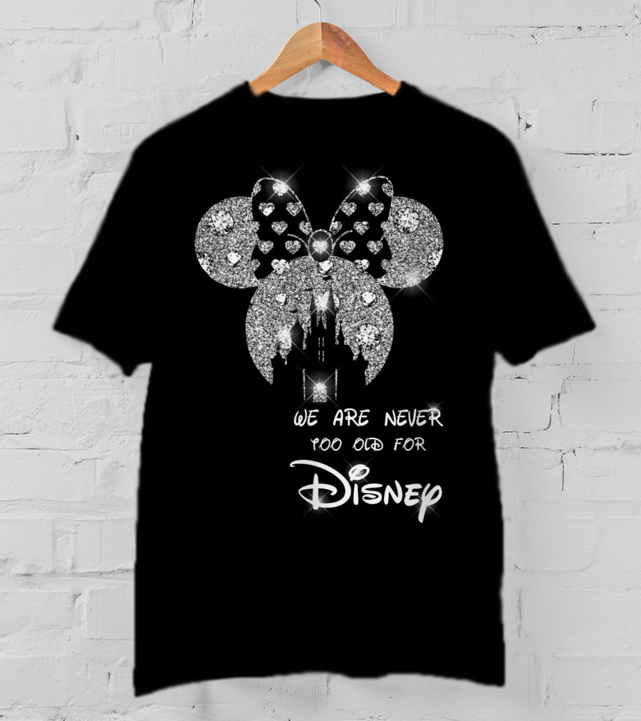 We Are Never Too Old For Disney Glittering Minnie Ears T-Shirt