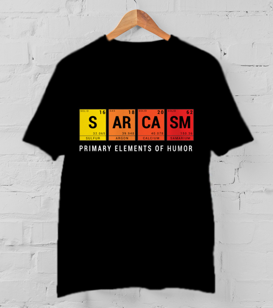 Sarcasm Periodic Table Inspired Primary Elements Of Humor T-Shirt