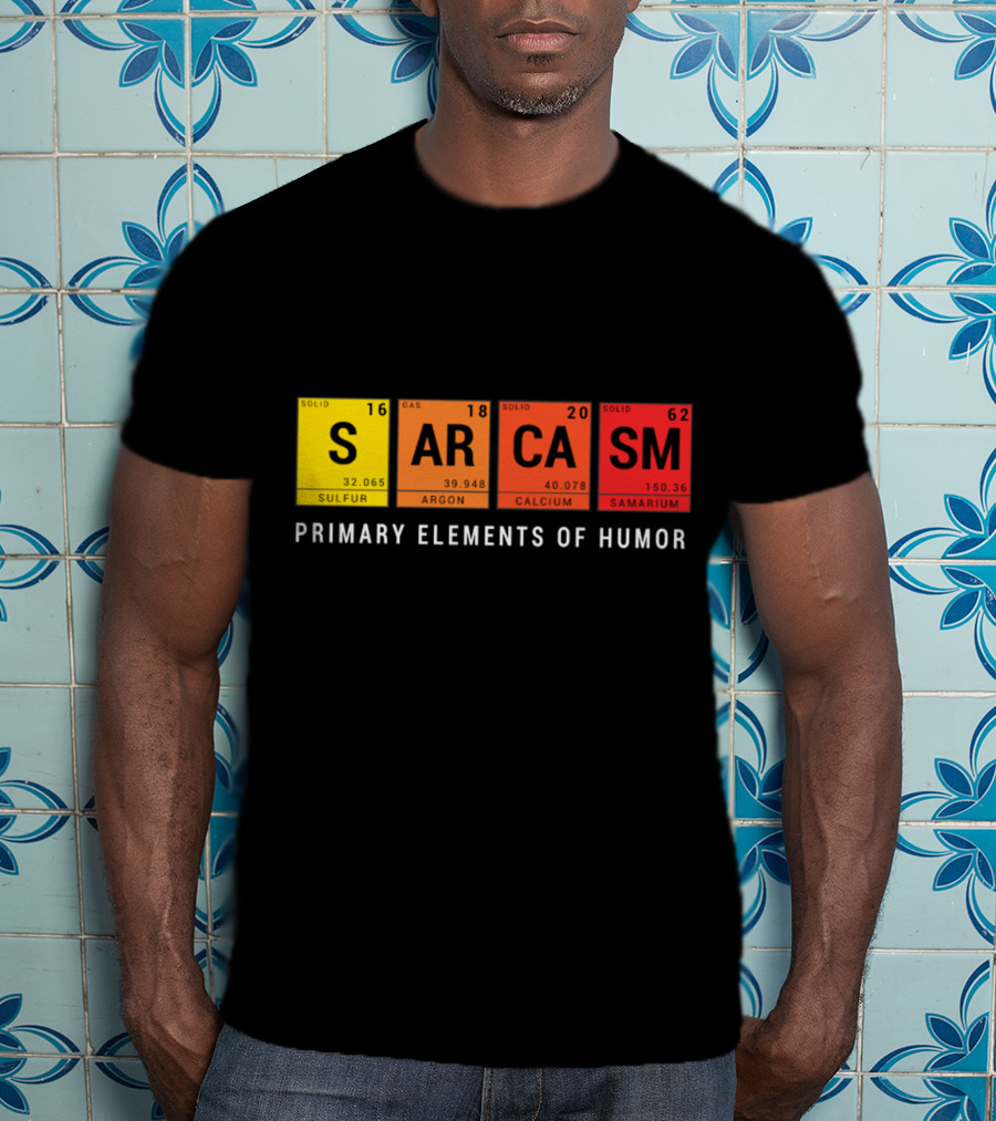 Sarcasm Periodic Table Inspired Primary Elements Of Humor T-Shirt