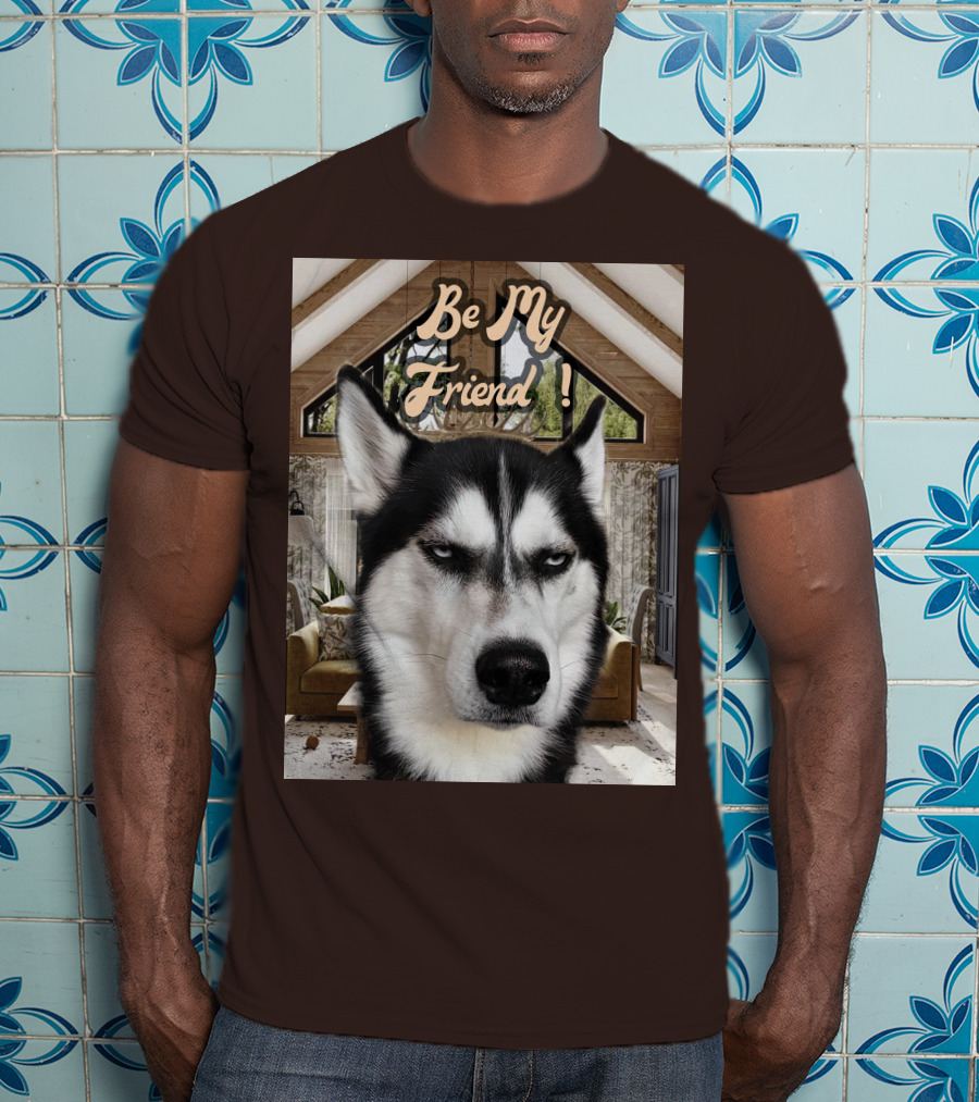 Be My Friend Husky Interior T-Shirt