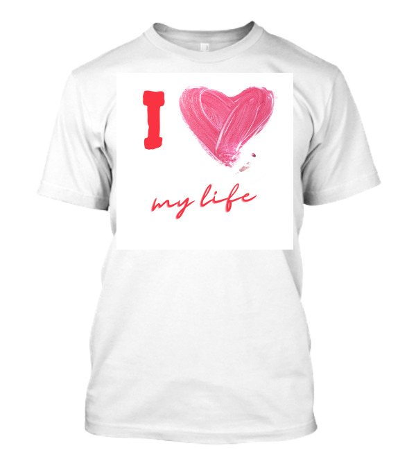I Love My Life Heart Paintbrush T-Shirt