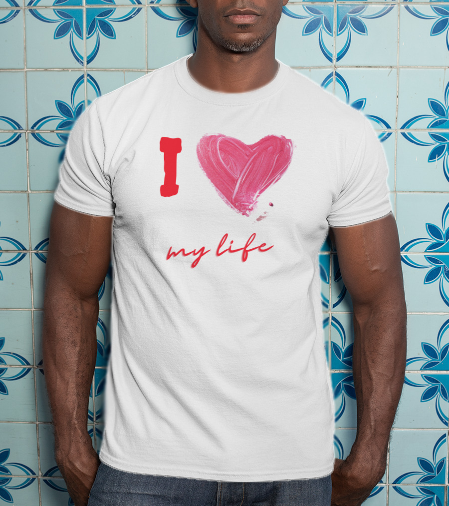I Love My Life Heart Paintbrush T-Shirt