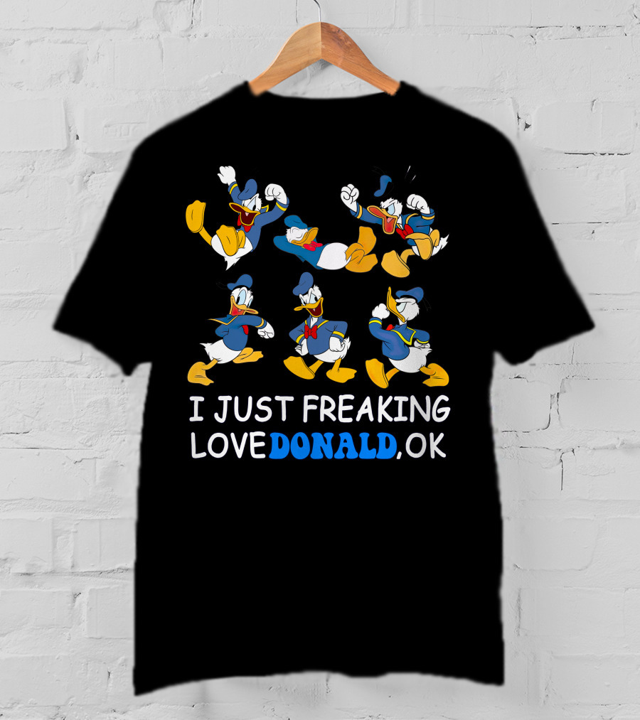 I Just Freaking Love Donald Ok T-Shirt