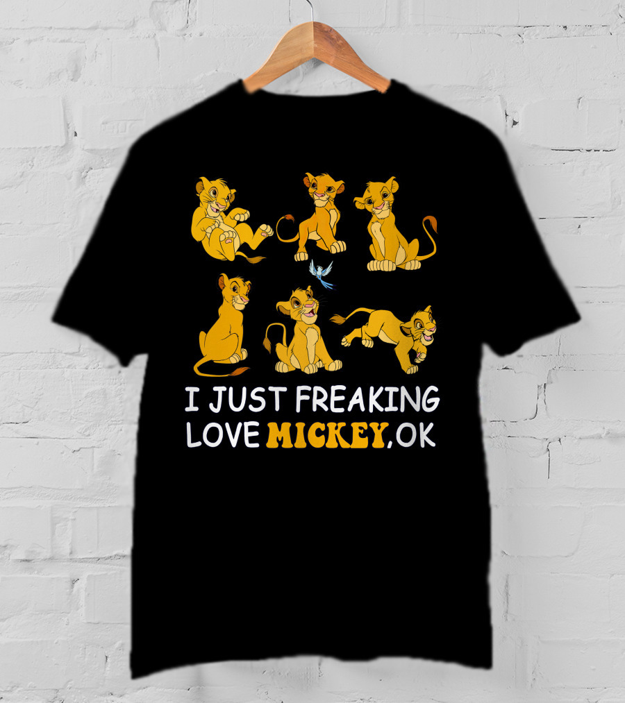 I Just Freaking Love Mickey Ok Simba T-Shirt