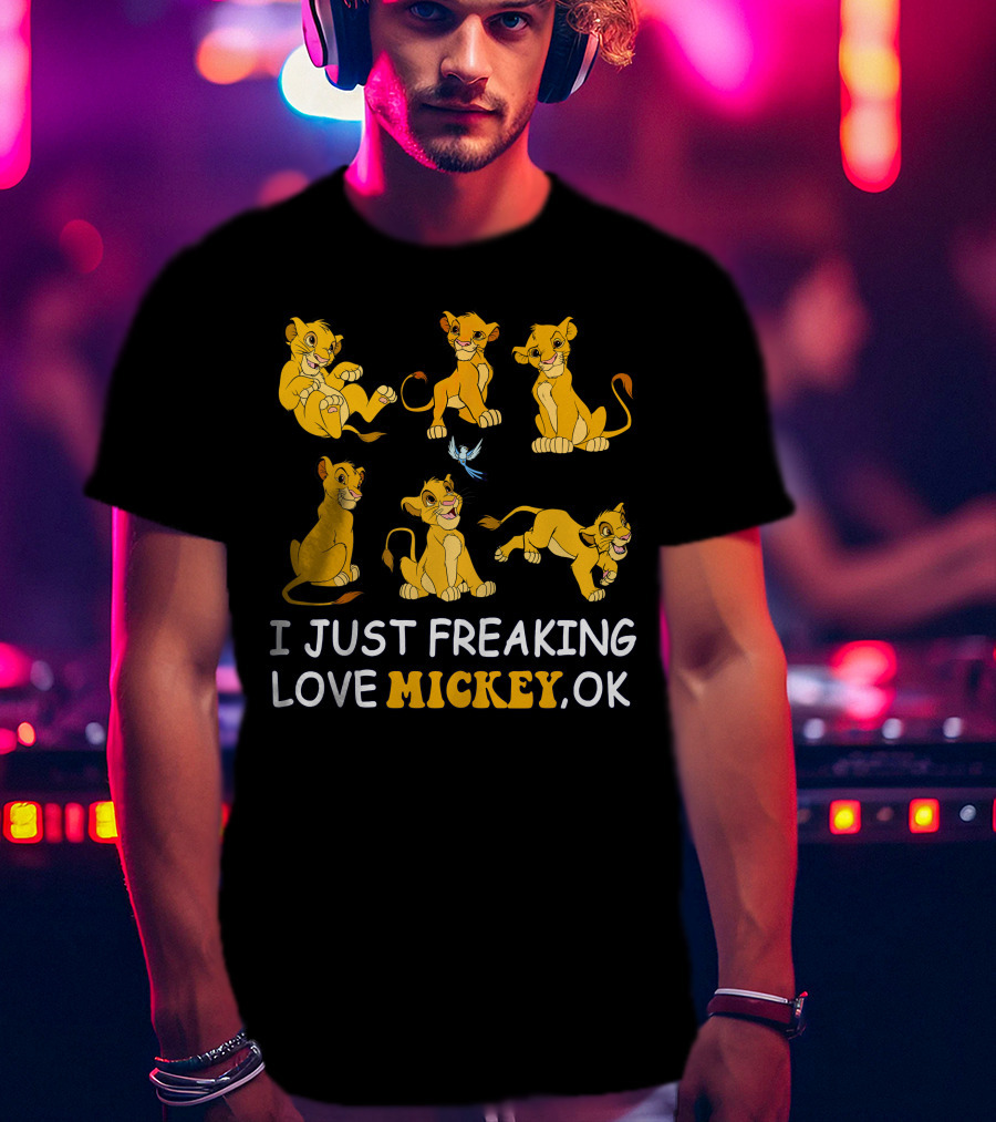 I Just Freaking Love Mickey Ok Simba T-Shirt