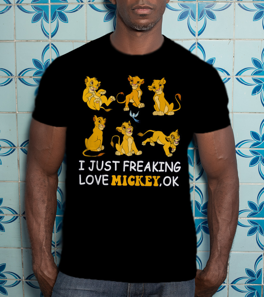 I Just Freaking Love Mickey Ok Simba T-Shirt