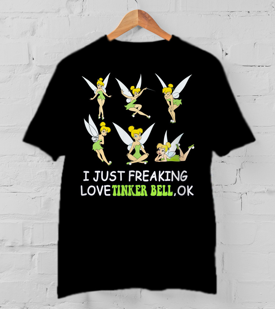 I Just Freaking Love Tinker Bell Ok T-Shirt