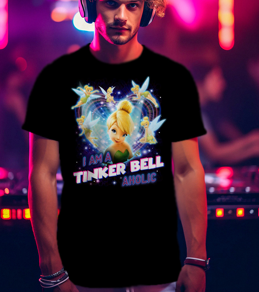 I Am A Tinker Bell Aholic T-Shirt