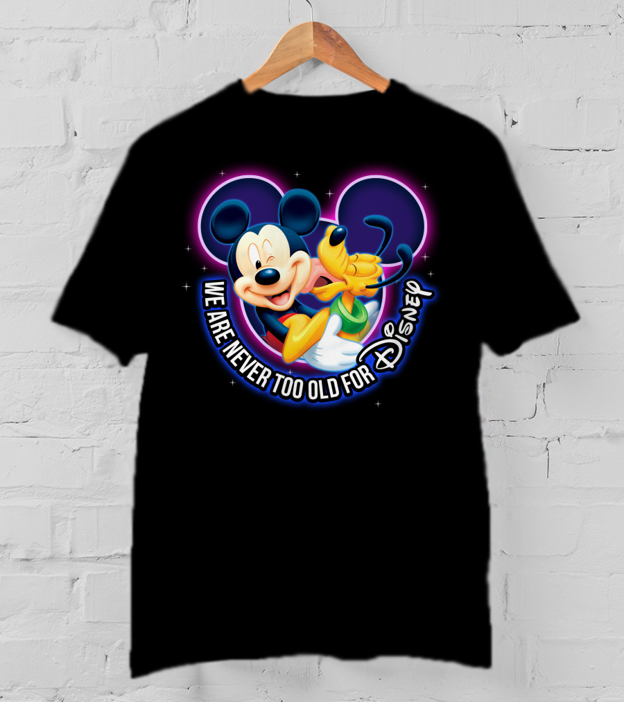 Mickey And Pluto We Are Never Too Old For Disney Magic T-Shirt