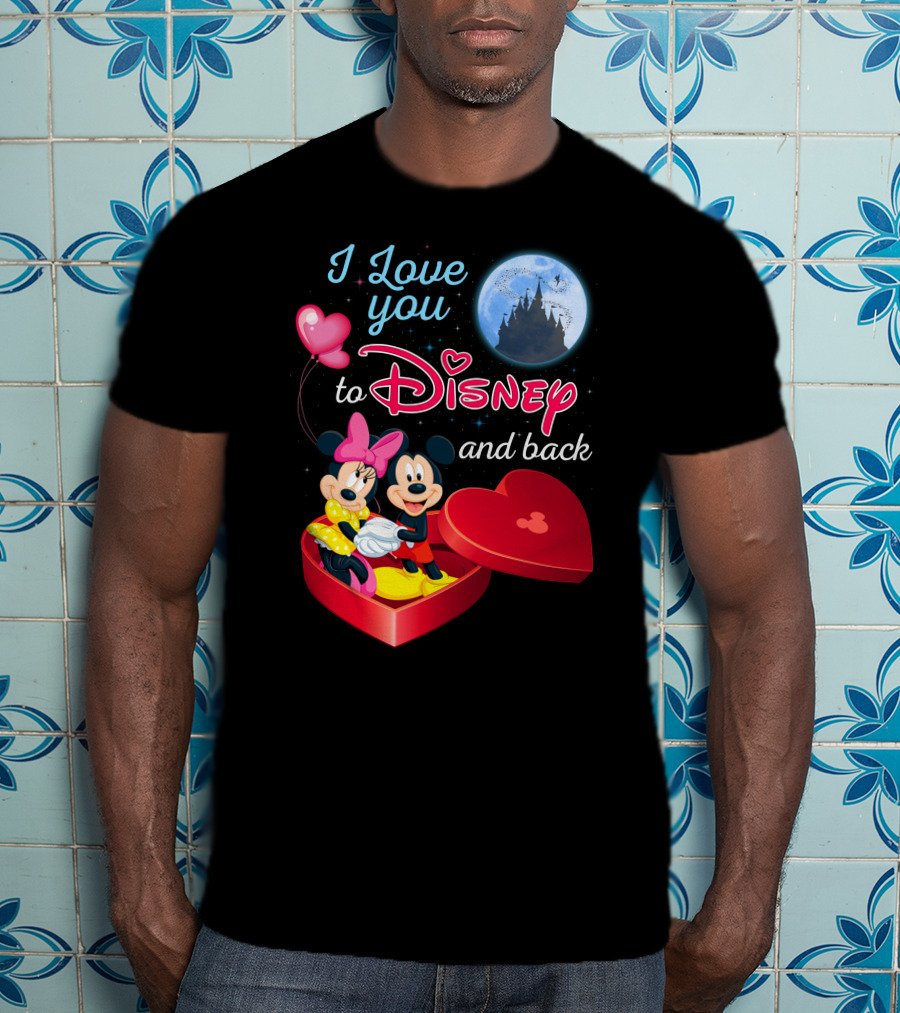 I Love You To Disney And Back Mickey Mouse And Minnie Mouse T-Shirt
