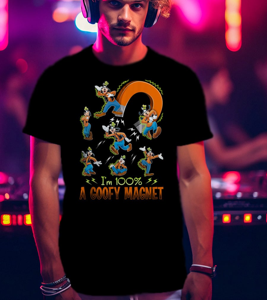 I'm 100% A Goofy Magnet T-Shirt