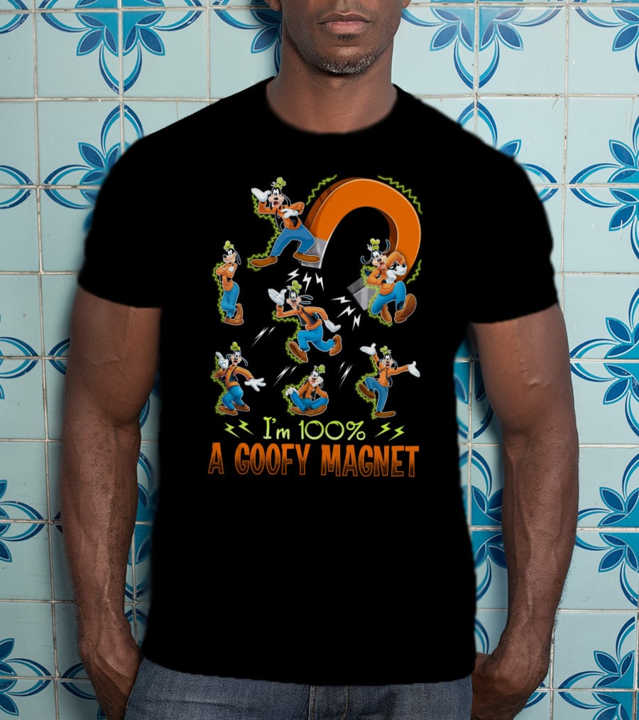 I'm 100% A Goofy Magnet T-Shirt