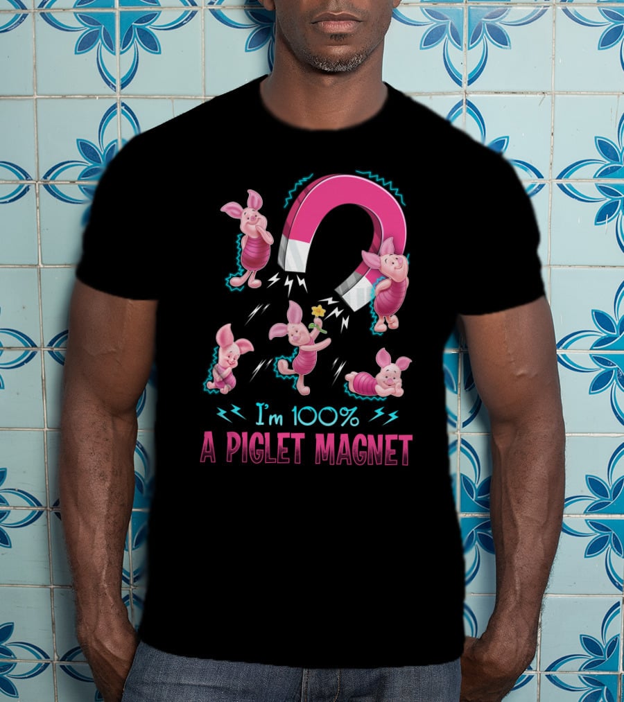 I'm 100% A Piglet Magnet T-Shirt