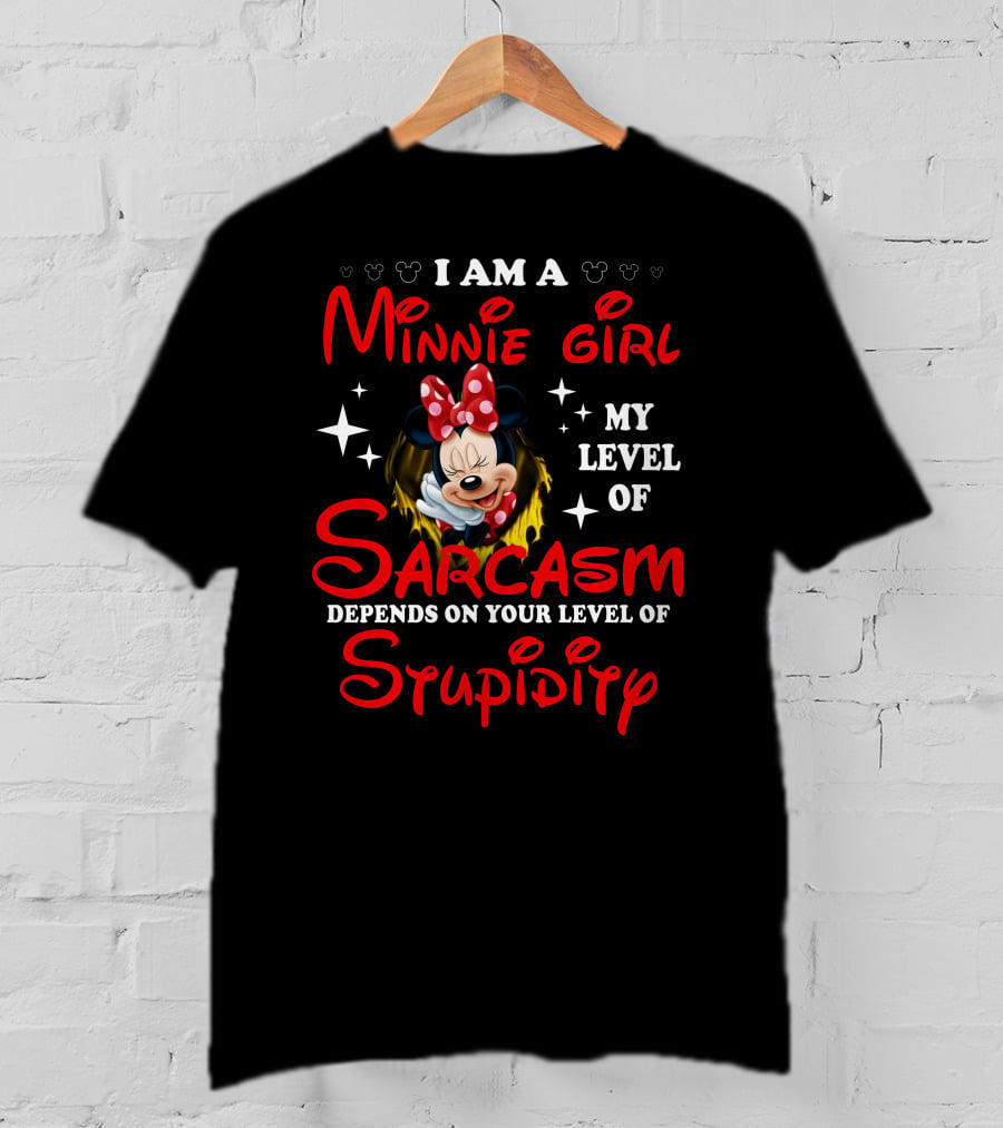 I Am A Minnie Girl My Level Of Sarcasm Depends On Your Level Of Stupidity T-Shirt