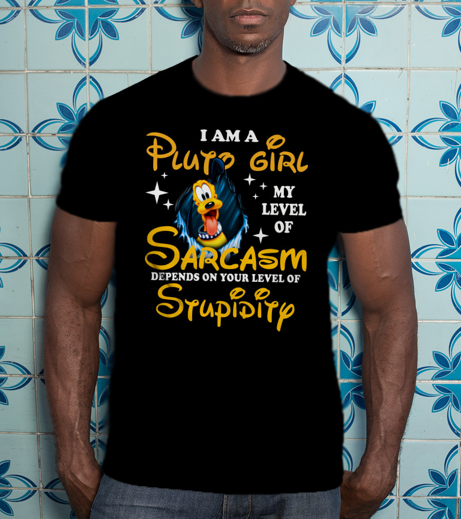 I Am A Pluto Girl My Level Of Sarcasm Depends On Your Level Of Stupidity T-Shirt