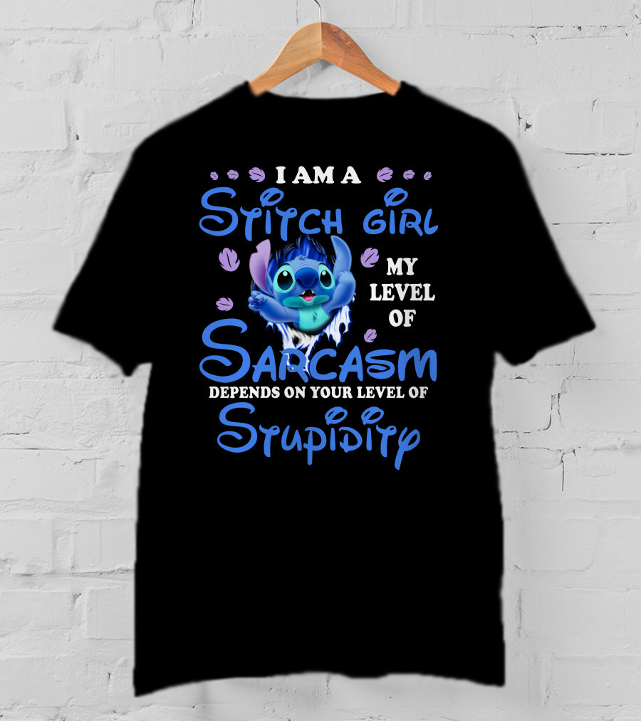 I Am A Stitch Girl My Level Of Sarcasm Depends On Your Level Of Stupidity T-Shirt