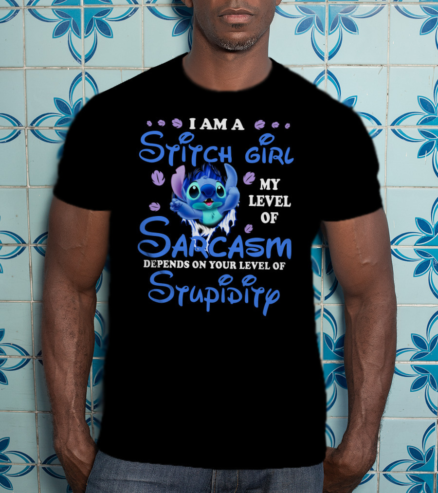 I Am A Stitch Girl My Level Of Sarcasm Depends On Your Level Of Stupidity T-Shirt