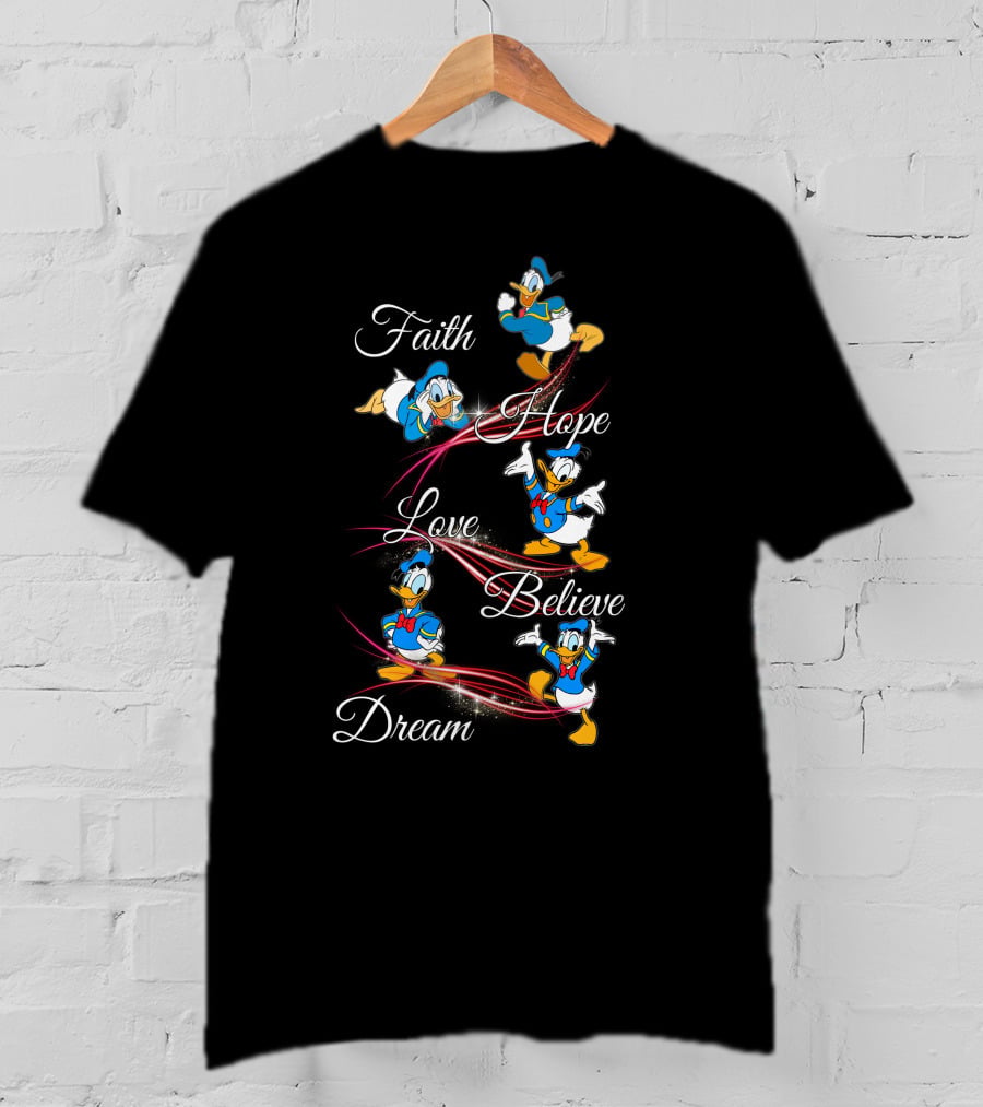 Faith Hope Love Believe Dream Donald Duck T-Shirt