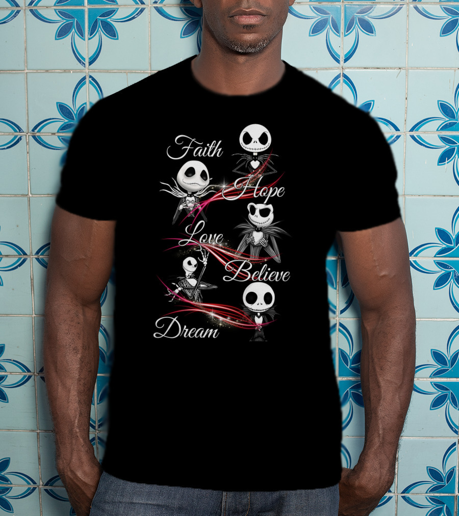 Faith Hope Love Believe Dream Jack Skellington T-Shirt