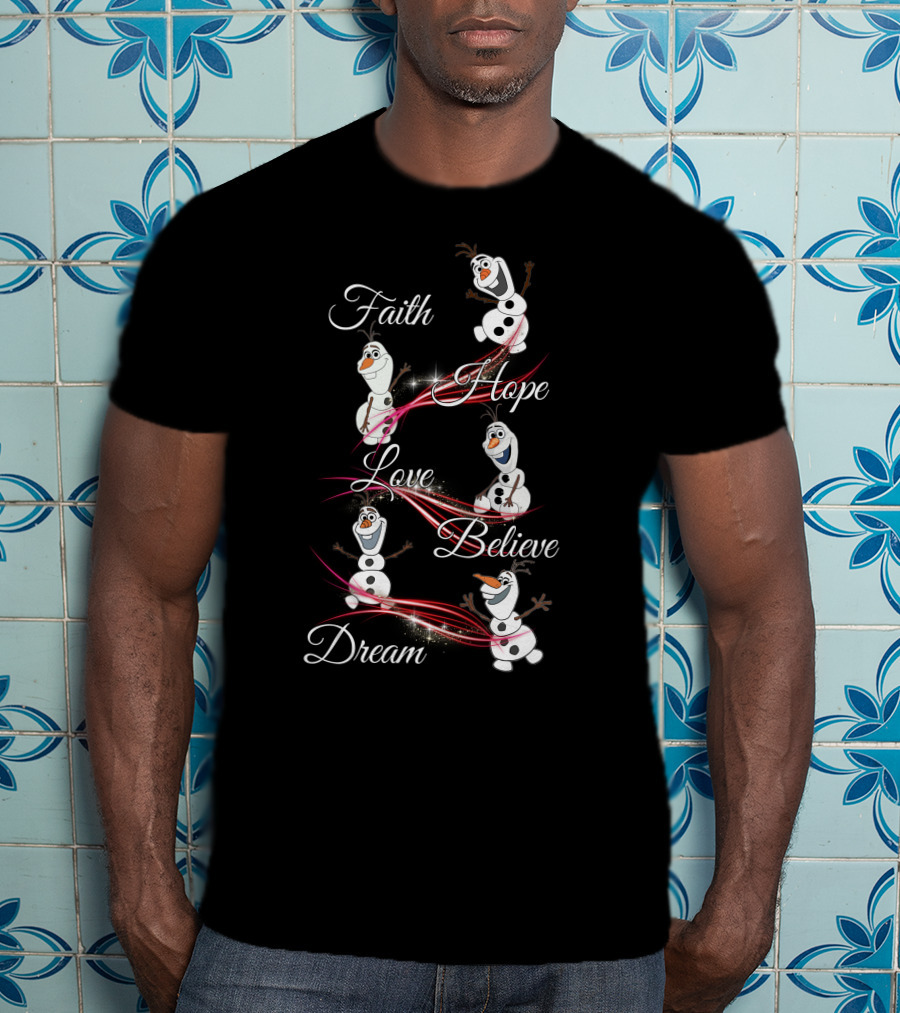Faith Hope Love Believe Dream Olaf T-Shirt