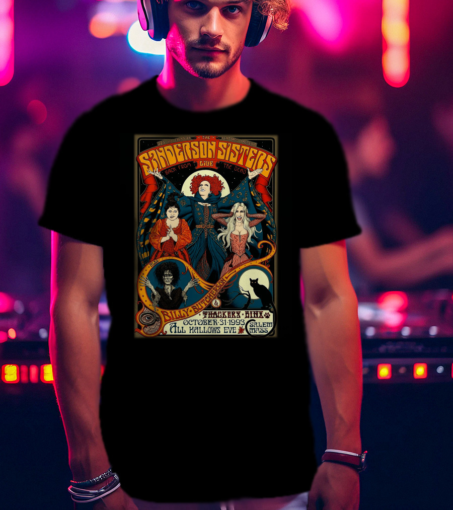 Sanderson Sisters Live Back From The Dead Billy Butcherson Thackery Binx October 31 1993 All Hallows Eve Salem Mass T-Shirt