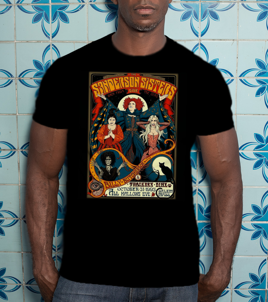 Sanderson Sisters Live Back From The Dead Billy Butcherson Thackery Binx October 31 1993 All Hallows Eve Salem Mass T-Shirt