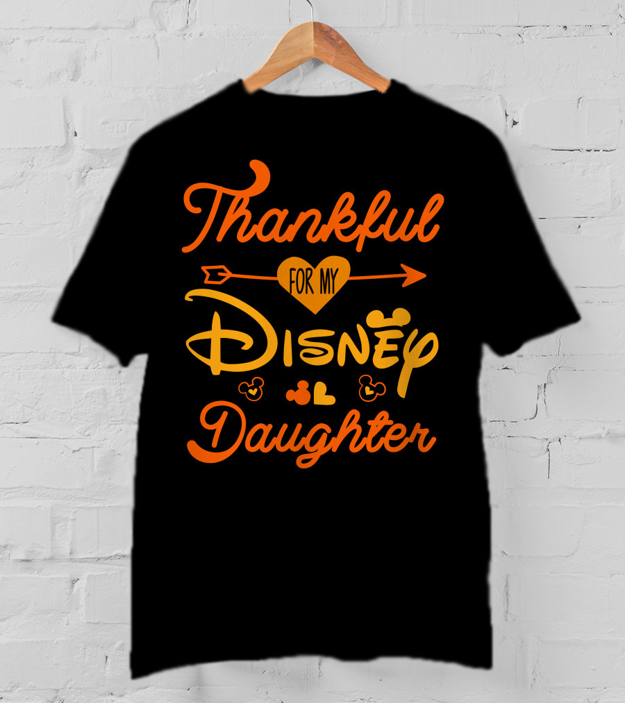 Thankful For My Disney Daughter Thanksgiving T-Shirt
