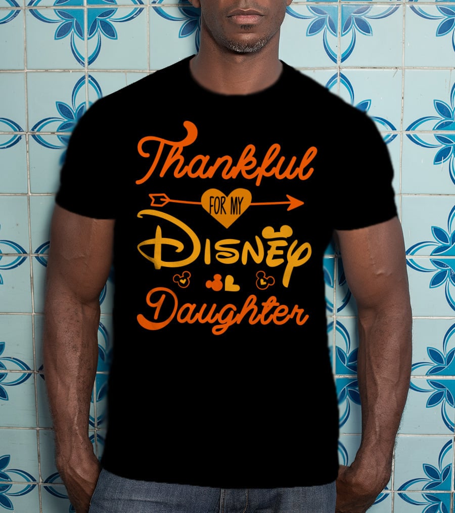 Thankful For My Disney Daughter Thanksgiving T-Shirt