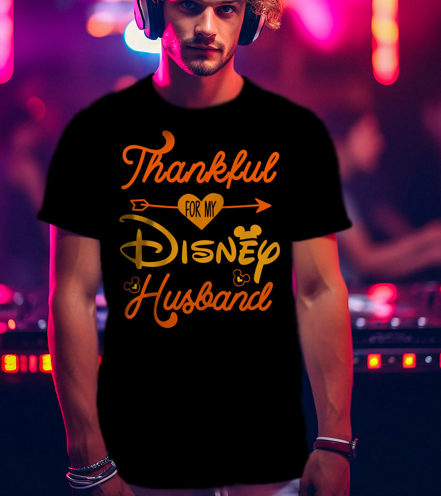 Thankful For My Disney Husband T-Shirt