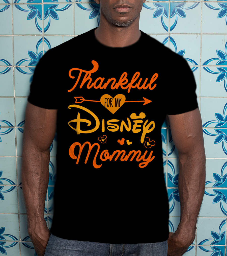 Thankful For My Disney Mommy Thanksgiving T-Shirt