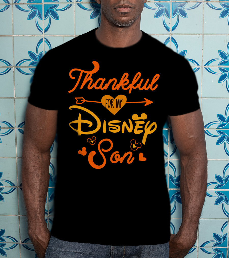 Thankful For My Disney Son T-Shirt