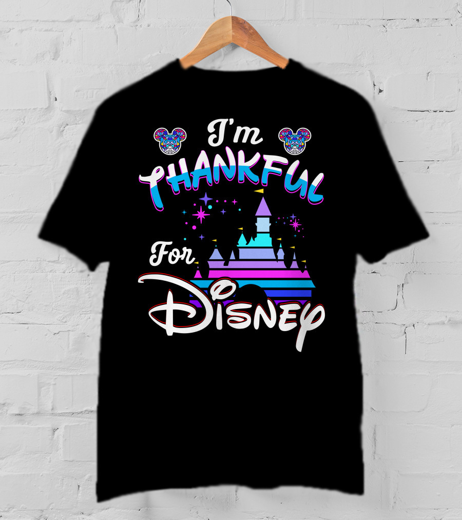 I'm Thankful For Disney T-Shirt