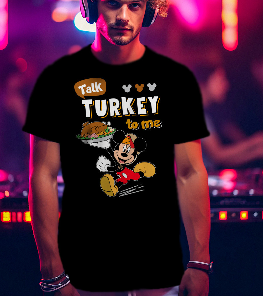 Talk Turkey To Me Mickey Mouse Thanksgiving T-Shirt