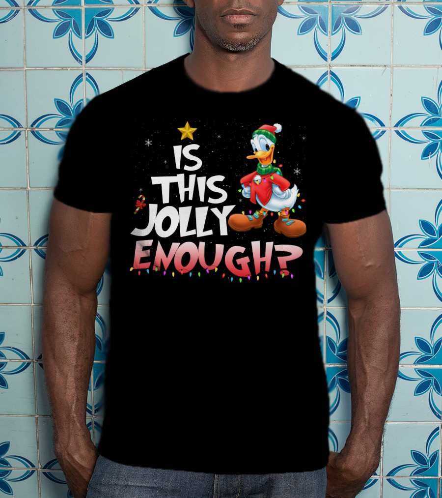 Is This Jolly Enough Donald Duck T-Shirt