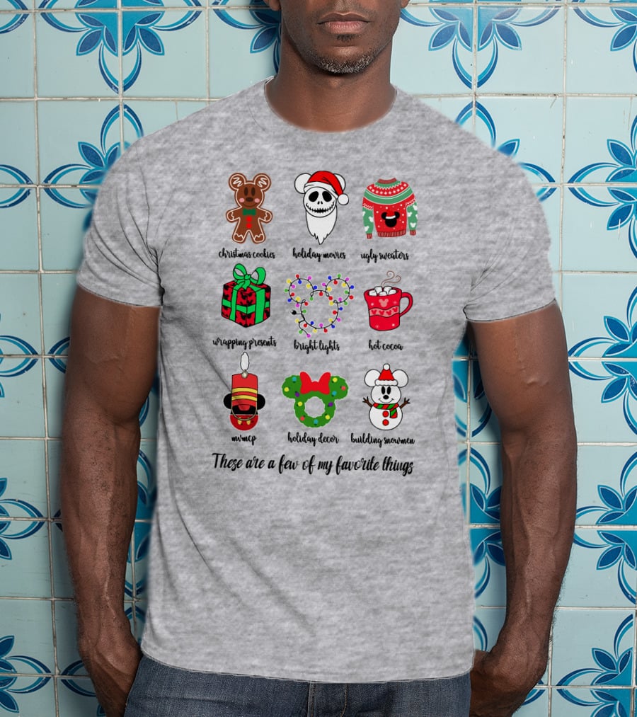 Christmas Cookies Holiday Movies Ugly Sweaters Wrapping Presents Bright Lights Hot Cocoa Mmmq Holiday Decor Building Snowman These Are A Few Of My Favorite Things T-Shirt