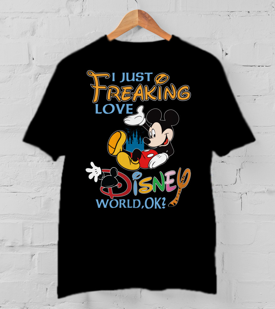 I Just Freaking Love Disney World Ok? T-Shirt