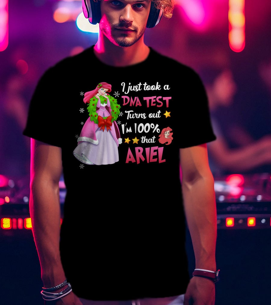 I Just Took A Dna Test Turns Out I'm 100% That Ariel T-Shirt