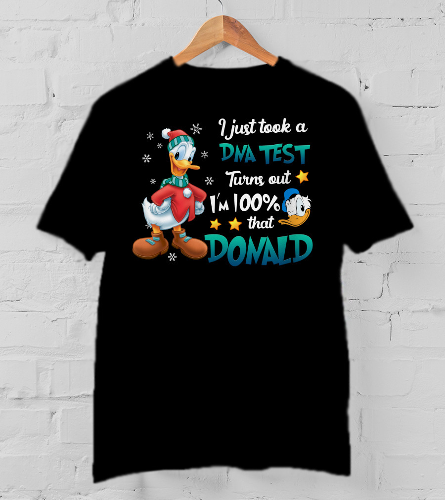 I Just Took A Dna Test Turns Out I'm 100% That Donald T-Shirt